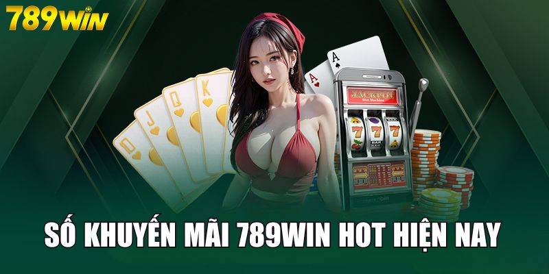 Cập nhật một số khuyến mãi 789win có thể nhận ngay