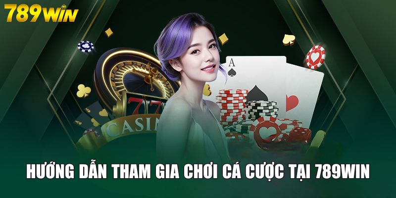 Cách chơi cá cược tại 789win nhanh chóng