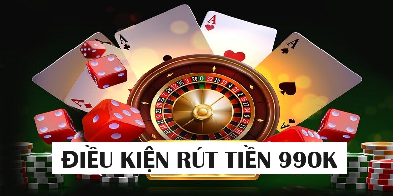 Những điều kiện cần lưu ý khi rút tiền 99ok